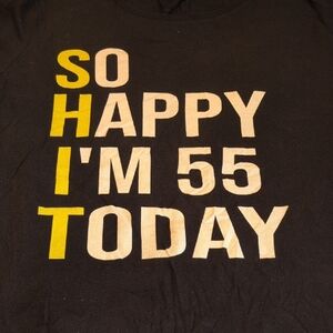 T-shirt Shit So Happy I'm 55 Today